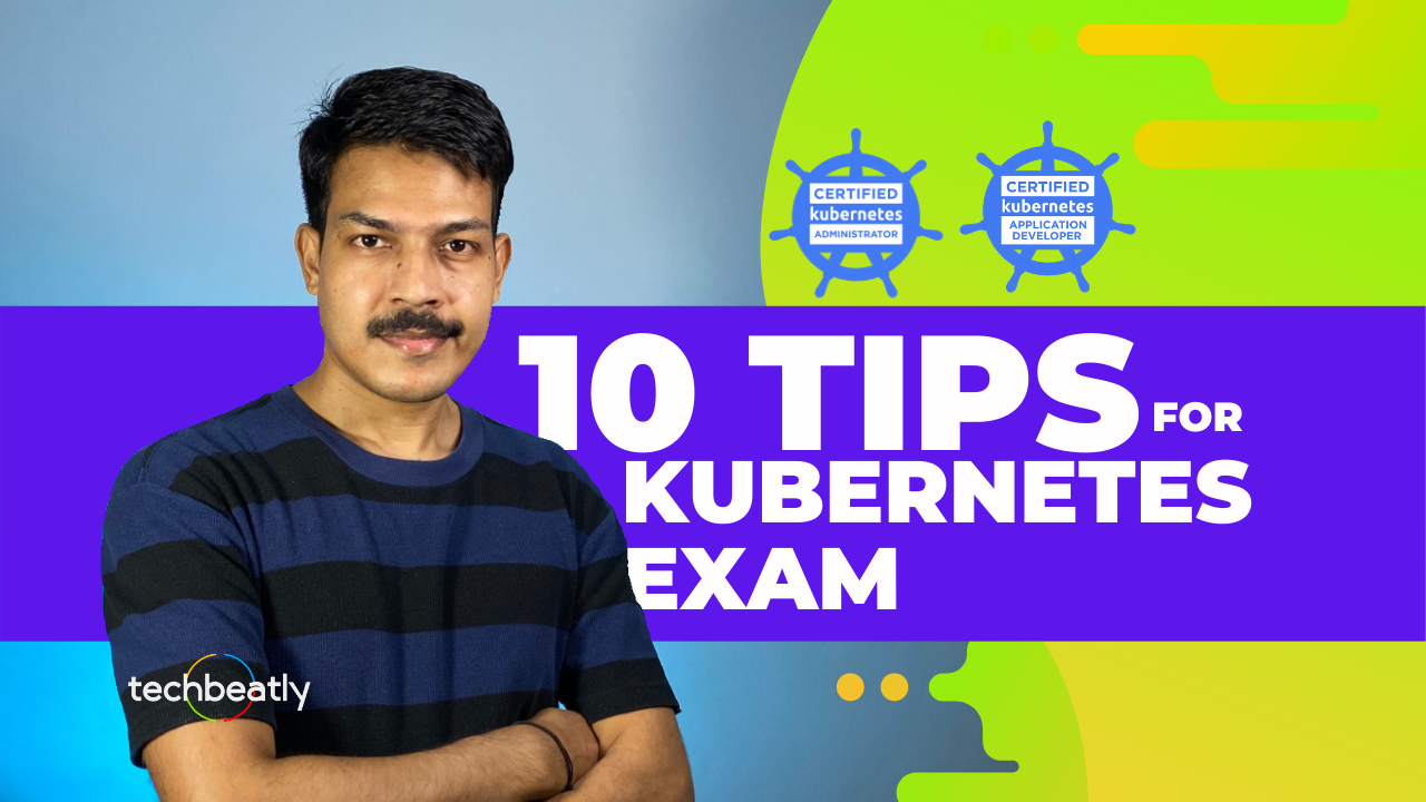 How to Pass CKA & CKAD Exams ? 10 Tips for Kubernetes Exams