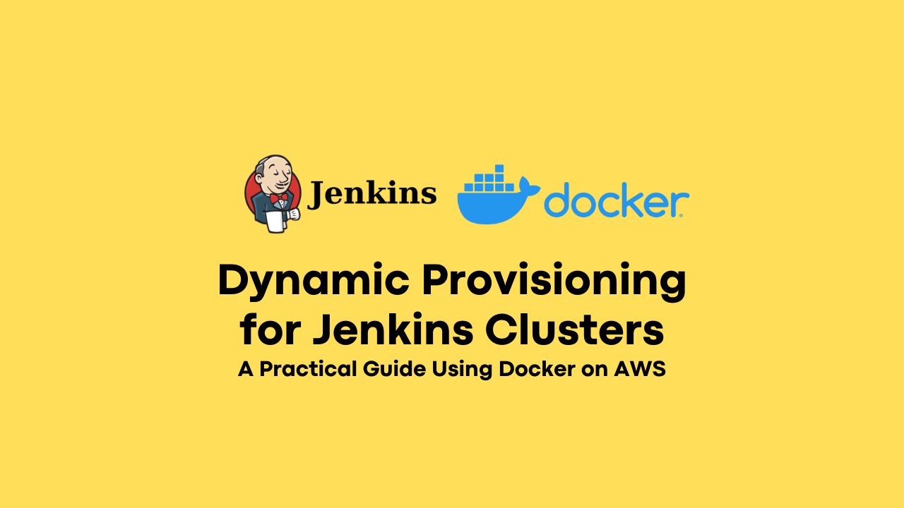 Dynamic Provisioning for Jenkins Clusters: A Practical Guide Using Docker on AWS