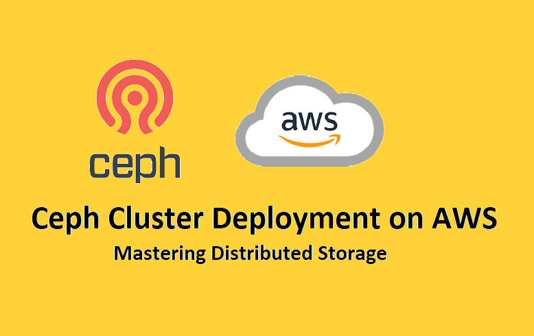 Ceph Cluster Deployment on AWS: Mastering Distributed Storage